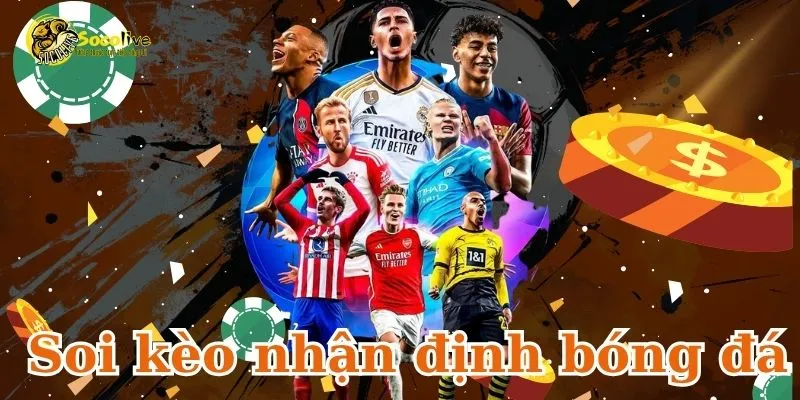Soi kèo, nhận định bóng đá chi tiết
