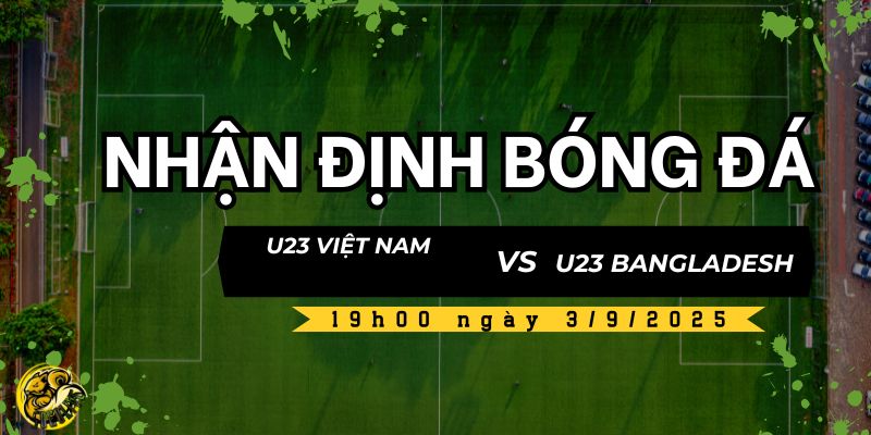 Socolive dự đoán kết quả trận đấu U23 Việt Nam và U23 Bangladesh